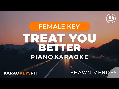 Treat You Better – Shawn Mendes (Female Key – Piano Karaoke)