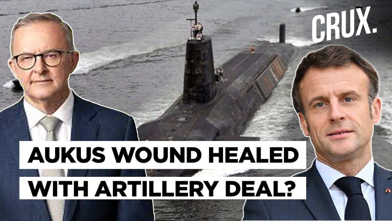 France, Australia Bury AUKUS Submarine Feud With Artillery Shell Deal | Russia-Ukraine War