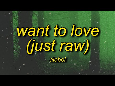 Aloboi - Want To Love (Just Raw)