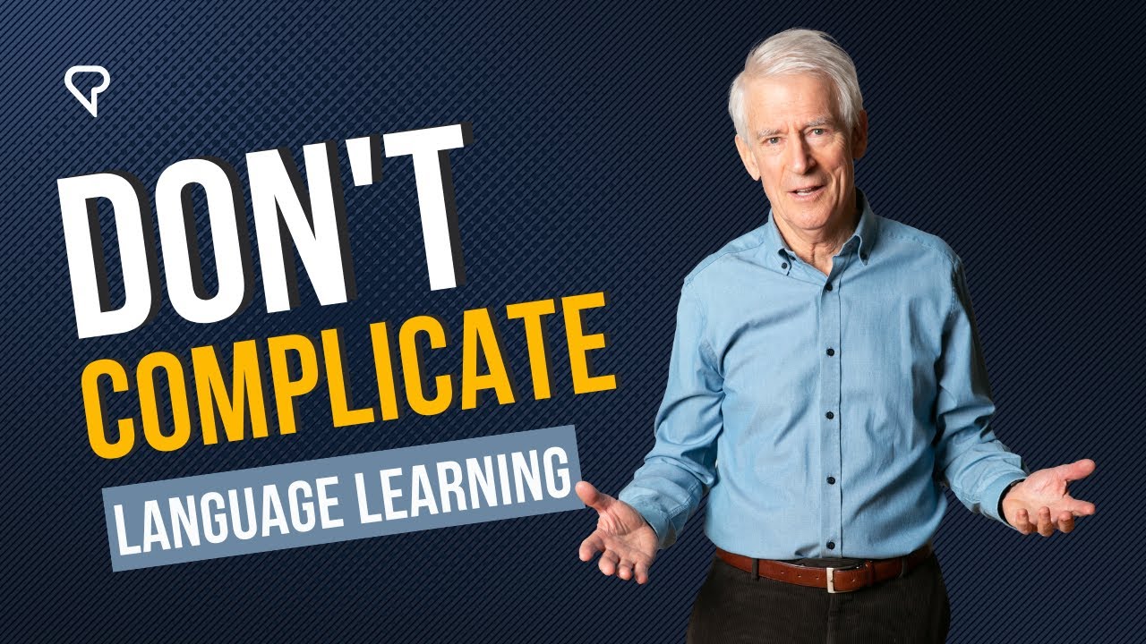 DON’T Complicate Language Learning