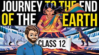 Journey To The End Of The Earth Class 12 | Animation | Full (हिंदी में) Explained 