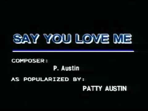 13. Patti Austin – Say You Love Me – Videoke