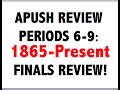 Key Concepts of APUSH Periods 6-9