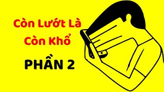 Còn Lướt Là Còn Khổ (PHẦN 2)
