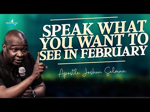 START FEBRUARY WITH SCRIPTURES AND PRAYERS DECLARATION - APOSTLE JOSHUA SELMAN