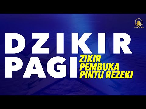 DZIKIR PAGI HARI   Dzikir pagi hari , Zikir pembuka pintu rezeki