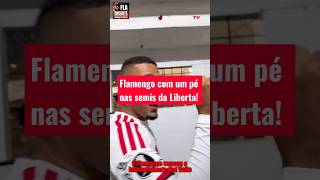 Flamengo com um pé e meio na semifinal da Libertadores!