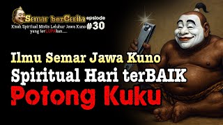 Hari terBAIK POTONG Kuku ‼️ Rahasia ILMU Jawa Kuno ‼️ Semar berCerita