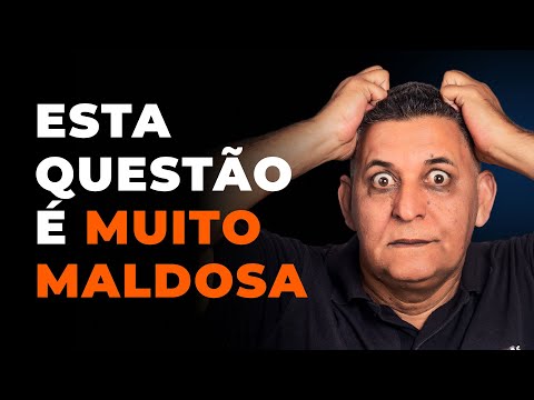 ESTA QUESTÃO É MUITO MALDOSA