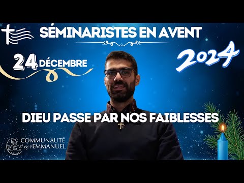 Dieu passe par nos faiblesses ! Calendrier de l'Avent | Andrew : Cté de l'Emmanuel • 24 déc