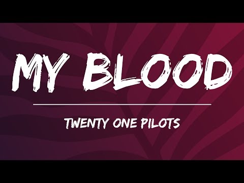 Twenty One Pilots - My Blood (Lyrics)