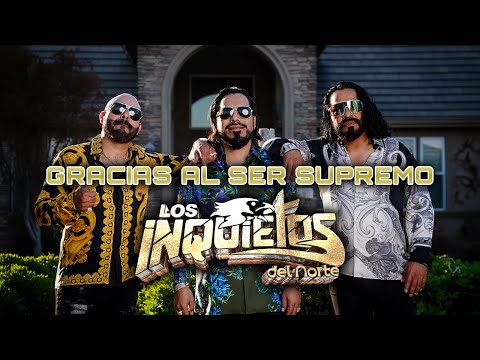 Los Inquietos Del Norte - Gracias Al Ser Supremo (Video Oficial)