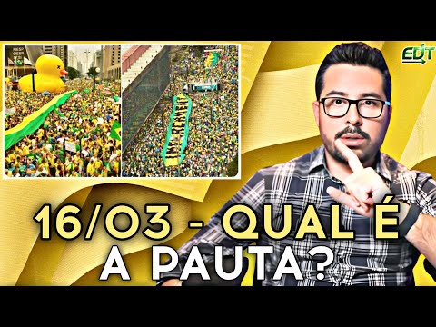 MANIFESTAÇÃO DO DIA 16/03 QUAL A PAUTA?