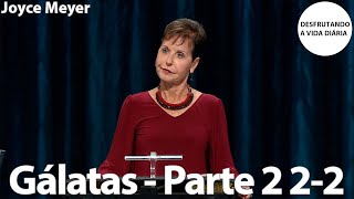 Gálatas - Parte 2 2-2 | Joyce Meyer