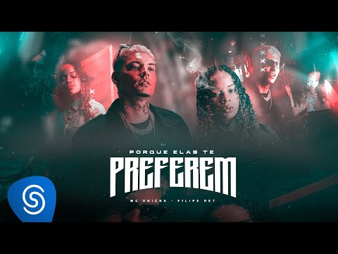 MC Dricka, Filipe Ret - Porque Elas Te Preferem (Clipe Oficial)