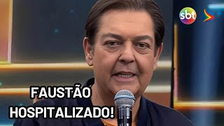 Faustão volta a ser hospitalizado; saiba o estado de saúde