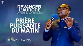 DEVANCER L’AURORE PRIÈRE DU MATIN JÉSUS CHRIST CHANGE MA VIE PASTEUR BIENVENU MANZIONI