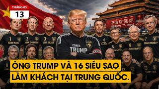 Ông Trump kéo 16 tỷ phú sở hữu 1.000 tỷ USD tới Bắc Kinh. Cuộc mặc cả lớn nhất thế giới bắt đầu.