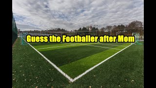 Guess the Footballer after Mom