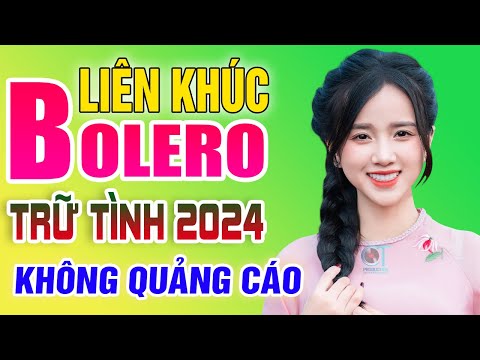 LK Nhạc Trữ Tình Bolero Hay Nhất KHÔNG QUẢNG CÁO - Liên Khúc Nhạc Vàng Xưa Trữ Tình Mới Nhất