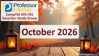 Professor Messer's Security+ SY0-701 Study Group - October 2026