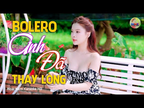 Anh Đã Thay Lòng, Thế Tình Bạc Bẽo – Vì Nghèo Em Phụ Tình Anh, Bolero Mới Nhất Cực Kì Thấm