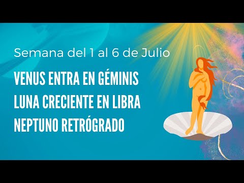 NEPTUNO RETRÓGRADO Y VENUS EN GÉMINIS  ✅ ASTROLOGÍA del 1 al 6 de JULIO
