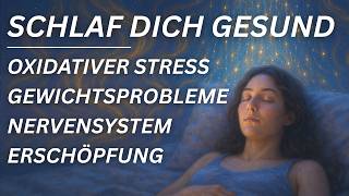 Einschlafmeditation bei Erschöpfung & Unruhe | Oxidativen Stress lösen, Zellen heilen & abnehmen