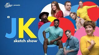 Introducing a JK Sketch Show!
