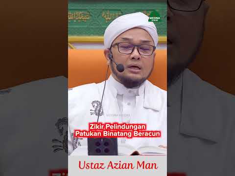 Ustaz Azian Man - Zikir Pelindungan Patukan Binatang Beracun .