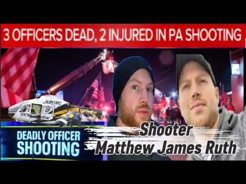 Matthew James Ruth, shooter of 5 Police Officers, killing 3 in York County, Pa.