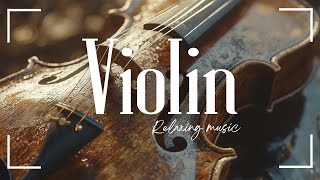 Relaxing Violin🎻[Music for Studying/Chilling/Sleeping]