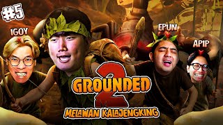AKOH BUTUH YANG NAMANYA KALAJENGKING - Grounded 2 Indonesia #5