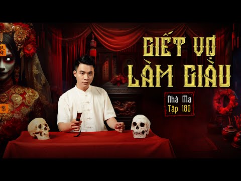 NHÀ MA TẬP 180 | GIẾT VỢ LÀM GIÀU - LUYỆN XÁC CHIÊU TÀI | CHUYỆN MA KINH DỊ - MC DUY THUẬN | FULL 4K