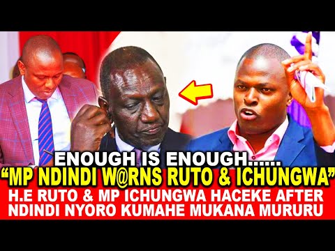 ENOUGH IS ENOUGH...! WOLOLO H.E RUTO & MP ICHUNGWA HACEKE AFTER MP NDINDI NYORO KUMUHE MUKANA MURURU