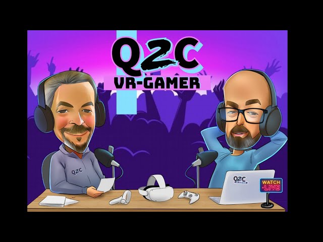 Q2C VR Gamer Live Episode #38