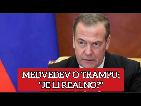 MEDVEDEV O TRAMPU: "JE LI REALNO?"