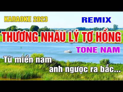 Thương Nhau Lý Tơ Hồng Karaoke Remix Tone Nam Nhạc Sống gia huy karaoke