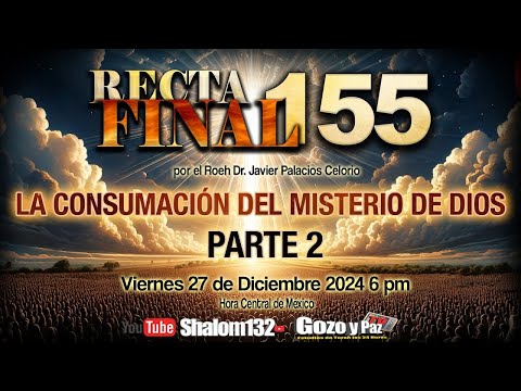 RECTA FINAL 155 LA CONSUMACIÓN DEL MISTERIO DE DIOS PARTE 2   por el  Roeh Dr. Javier Palacios  🔴