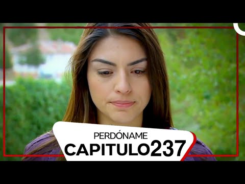 Perdóname Episodio 237 (Doblado en Español)