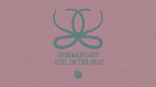 Shermanology - Girl On The Beat [Black Book Records]