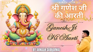 JAI GANESH JAI GANESH DEVA | GANESH JI KI AARTI |ARMAAN SABHARWAL | YEH AARTI APKA SUKH BADHAYEGI