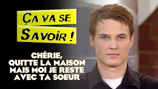 Chérie, quitte la maison mais je reste avec ta sœur - Ça va se savoir !
