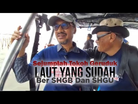 Sejumlah Tokoh Geruduk Laut Yang Sudah Ber SHGB Dan SHGU