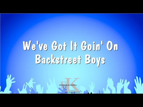 We’ve Got It Goin’ On – Backstreet Boys (Karaoke Version)