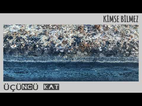 Üçüncü Kat - Kimse Bilmez