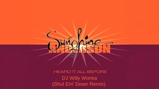 Heard It All Before  (DJ Willy Wonka Shut Em' Down Remix)