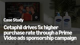 Cetaphil’s winning Gen Z campaign with Prime Video ads