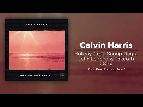 Calvin Harris - Holiday (ft. Snoop Dogg, John Legend & Takeoff) (432 Hz)