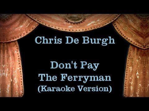 Chris De Burgh – Don’t Pay The Ferryman – Lyrics (Karaoke Version)